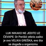 LUK NIKAKO NE JEDITE UZ ĆEVAPE: Dr Perišić Otkrio Zašto Je Ovo VELIKA GREŠKA, Evo Šta Se Događa U Organizmu Share LUK NIKAKO NE JEDITE UZ ĆEVAPE: Dr Perišić Otkrio Zašto Je Ovo VELIKA GREŠKA, Evo Šta Se Događa U Organizmu Share