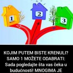 KOJIM PUTEM BISTE KRENULI? SAMO 1 MOŽETE ODABRATI: Sada Pogledajte Šta Vas Čeka U Budućnosti! MNOGIMA JE POGODILO KOJIM PUTEM BISTE KRENULI? SAMO 1 MOŽETE ODABRATI: Sada Pogledajte Šta Vas Čeka U Budućnosti! MNOGIMA JE POGODILO