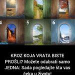 KROZ KOJA VRATA BISTE PROŠLI? Možete Odabrati Samo JEDNA: Evo Šta Vas Čeka U Životu! KROZ KOJA VRATA BISTE PROŠLI? Možete Odabrati Samo JEDNA: Evo Šta Vas Čeka U Životu!